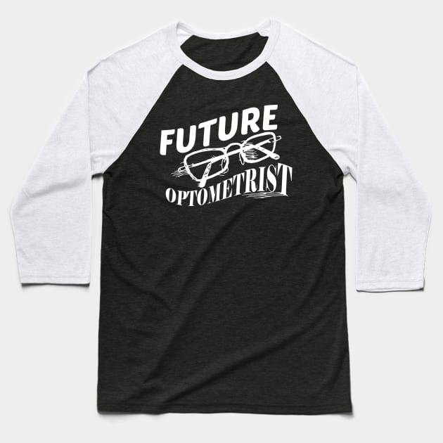 Optometry Student - Future Optometrist Baseball T-Shirt by KC Happy Shop